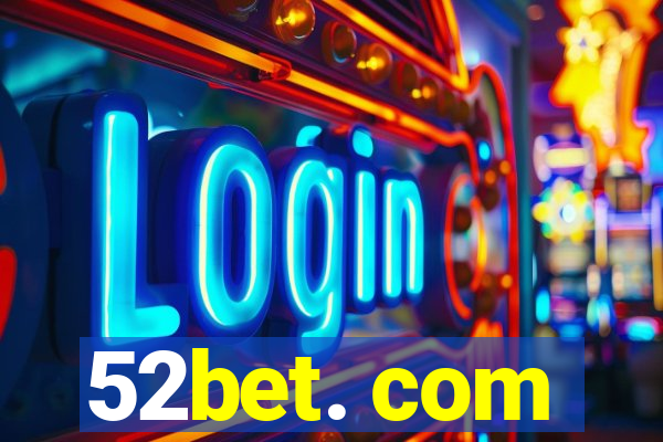 52bet. com